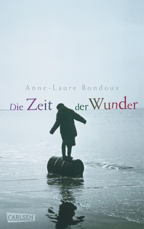 Die Zeit der Wunder von Bondoux,  Anne-Laure, von Vogel,  Maja