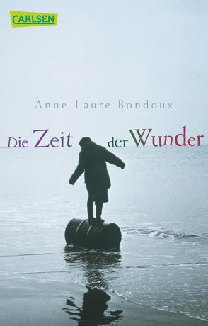 Die Zeit der Wunder von Bondoux,  Anne-Laure, von Vogel,  Maja