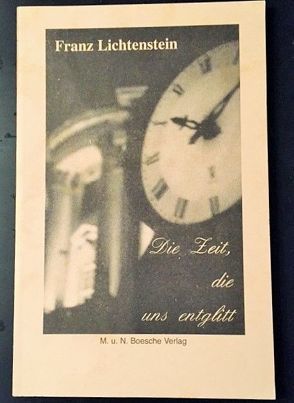 Die Zeit – die uns entglitt von Boesche-Zacharow,  Tilly, Lichtenstein,  Franz