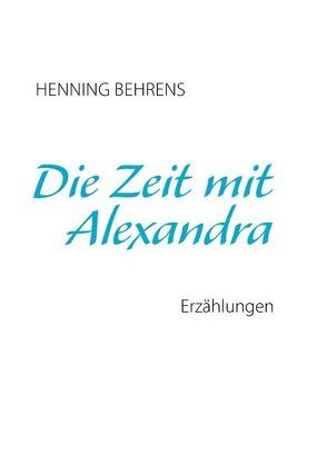 Die Zeit mit Alexandra von Behrens,  Henning