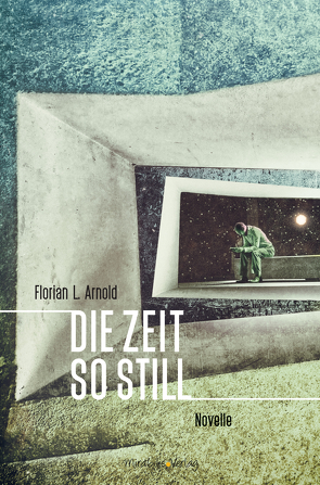 Die Zeit so still von Arnold,  Florian L.