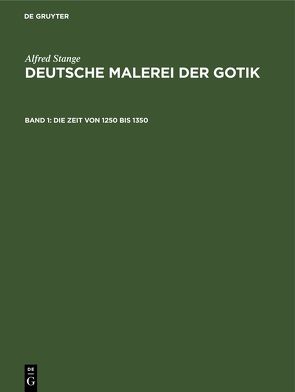 Alfred Stange: Deutsche Malerei der Gotik / Die Zeit von 1250 bis 1350 von Stange,  Alfred