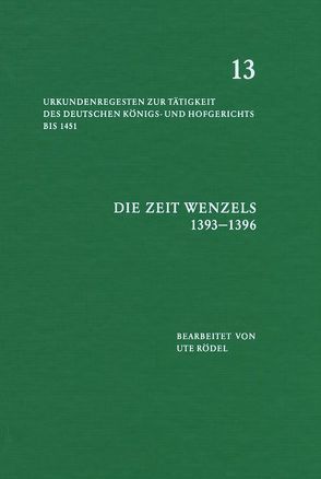 Die Zeit Wenzels (1393-1396) von Rödel,  Ute