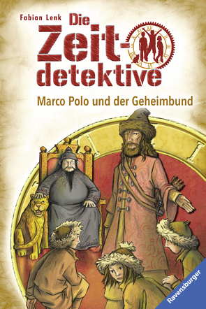 Die Zeitdetektive 11: Marco Polo und der Geheimbund von Kunert,  Almud, Lenk,  Fabian