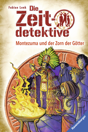 Die Zeitdetektive 12: Montezuma und der Zorn der Götter von Kunert,  Almud, Lenk,  Fabian