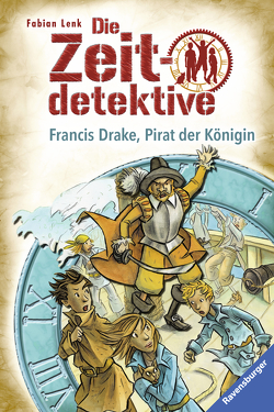 Die Zeitdetektive 14: Francis Drake, Pirat der Königin von Kunert,  Almud, Lenk,  Fabian