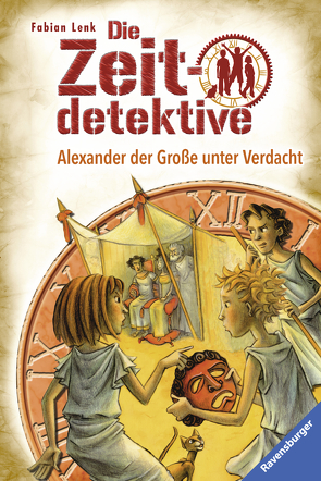 Die Zeitdetektive 17: Alexander der Große unter Verdacht von Kunert,  Almud, Lenk,  Fabian