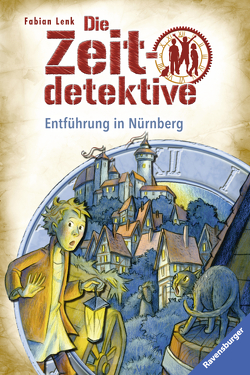 Die Zeitdetektive 29: Entführung in Nürnberg von Kunert,  Almud, Lenk,  Fabian