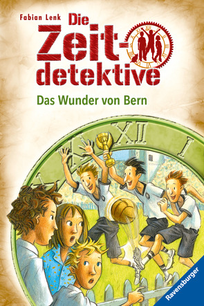 Die Zeitdetektive 31: Das Wunder von Bern von Kunert,  Almud, Lenk,  Fabian