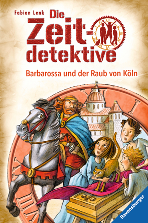 Die Zeitdetektive 34: Barbarossa und der Raub von Köln von Kunert,  Almud, Lenk,  Fabian