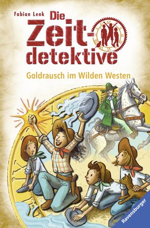 Die Zeitdetektive, Band 37: Goldrausch im Wilden Westen von Kunert,  Almud, Lenk,  Fabian