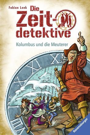 Die Zeitdetektive, Band 39: Kolumbus und die Meuterer von Kunert,  Almud, Lenk,  Fabian