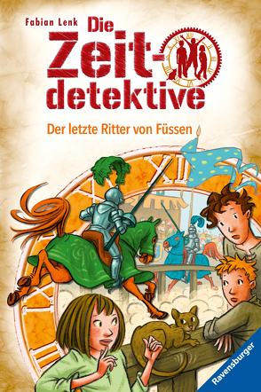 Die Zeitdetektive, Band 41: Der letzte Ritter von Füssen von Kunert,  Almud, Lenk,  Fabian