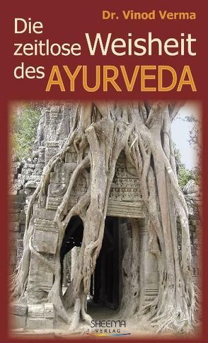 Die zeitlose Weisheit des Ayurveda von Mayr,  Christine, Vinod,  Verma
