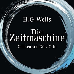 Die Zeitmaschine von Auer,  Alexandra, Otto,  Götz, Reney,  Annie, Wells,  H.G.