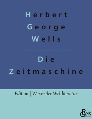 Die Zeitmaschine von Gröls-Verlag,  Redaktion, Wells,  Herbert George