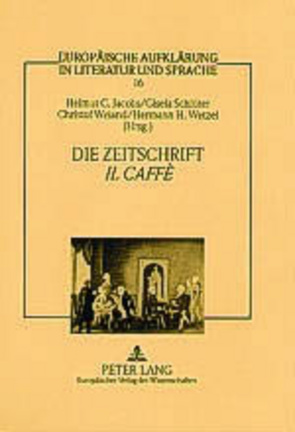 Die Zeitschrift «Il Caffè» von Jacobs,  Helmut C, Schlüter,  Gisela, Weiand,  Christof, Wetzel,  Hermann H.
