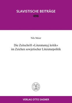 Die Zeitschrift „Literaturnyj kritik“ im Zeichen sowjetischer Literaturpolitik von Meier,  Nils