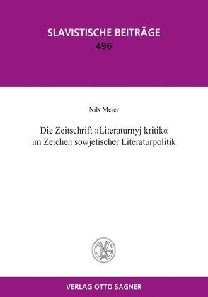 Die Zeitschrift „Literaturnyj kritik“ im Zeichen sowjetischer Literaturpolitik von Meier,  Nils