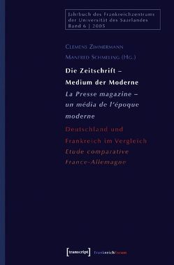 Die Zeitschrift – Medium der Moderne / La Presse magazine – un média de l’époque moderne von Schmeling,  Manfred, Zimmermann,  Clemens