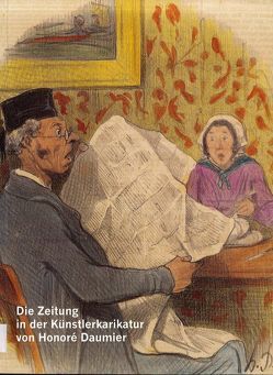 Die Zeitung in der Künstlerkarikatur von Honoré Daumier von Göbel,  Christian, Münch,  Roger, Nieter,  Hans U