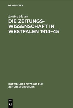 Die Zeitungswissenschaft in Westfalen 1914–45 von Maoro,  Bettina