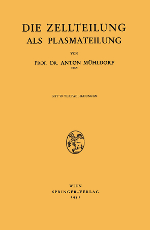 Die Zellteilung als Plasmateilung von Mühldorf,  Anton