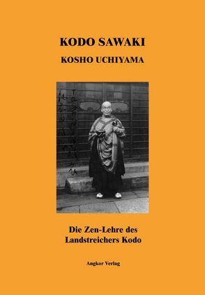 Die Zen-Lehre des Landstreichers Kodo von Keller,  Guido, Nölke,  Muho, Sawaki,  Kodo, Uchiyama,  Kosho