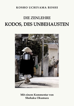 Die Zenlehre Kodos, des Unbehausten von Uchiyama Roshi,  Kosho