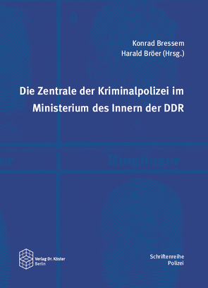 Die Zentrale der Kriminalpolizei im Ministerium des Innern der DDR von Bressem,  Konrad, Bröer,  Harald