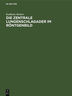 Die zentrale Lungenschlagader im Röntgenbild von Richter,  Karlheinz