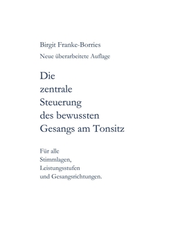 Die zentrale Steuerung des bewussten Gesangs am Tonsitz von Franke-Borries,  Birgit