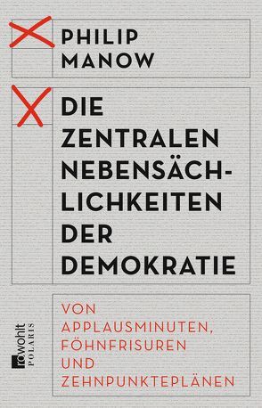 Die zentralen Nebensächlichkeiten der Demokratie von Manow,  Philip