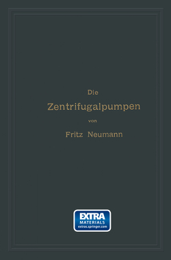 Die Zentrifugalpumpen mit besonderer Berücksichtigung der Schaufelschnitte von Neumann,  Fritz