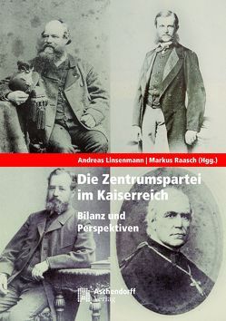 Die Zentrumspartei im Kaiserreich von Linsenmann,  Andreas, Raasch,  Markus