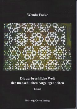 Die zerbrechliche Welt der menschlichen Angelegenheiten von Focke,  Wenda