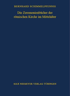 Die Zeremonienbücher der römischen Kirche im Mittelalter von Schimmelpfennig,  Bernhard