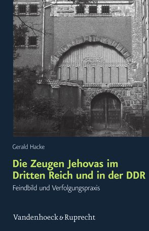 Die Zeugen Jehovas im Dritten Reich und in der DDR von Hacke,  Gerald