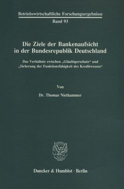 Die Ziele der Bankenaufsicht in der Bundesrepublik Deutschland. von Niethammer,  Thomas