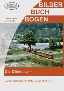 Die Zillertalbahn von Ditterich,  Albert, Straka,  Franz