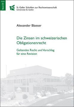 Die Zinsen im schweizerischen Obligationenrecht. Geltendes Recht und Vorschlag für eine Revision von Blaeser,  Alexander