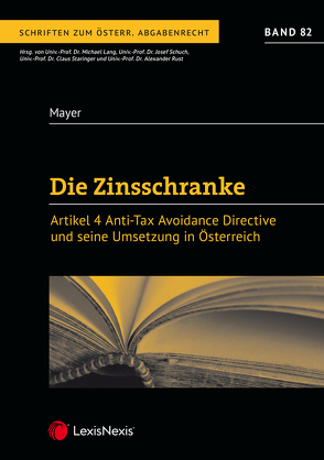 Die Zinsschranke – Artikel 4 Anti Tax Avoidance Directive und seine Umsetzung in Österreich von Mayer,  Matthias