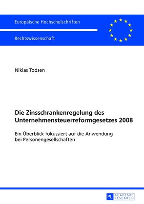 Die Zinsschrankenregelung des Unternehmensteuerreformgesetzes 2008 von Todsen,  Niklas