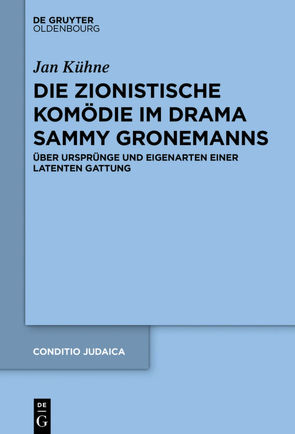 Die zionistische Komödie im Drama Sammy Gronemanns von Kühne,  Jan