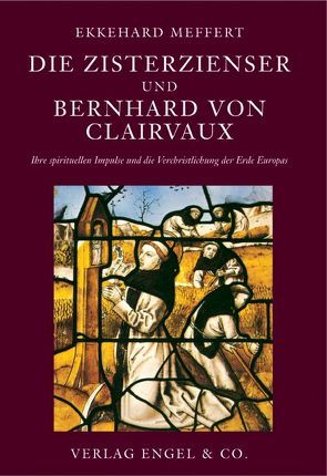 Die Zisterzienser und Bernhard von Clairvaux von Meffert,  Ekkehard