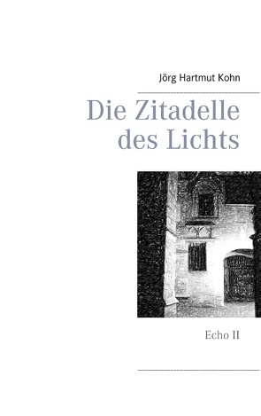 Die Zitadelle des Lichts von Kohn,  Jörg Hartmut