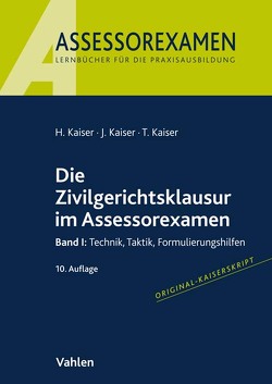 Die Zivilgerichtsklausur im Assessorexamen von Kaiser,  Horst, Kaiser,  Jan, Kaiser,  Torsten