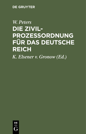 Die Zivilprozeßordnung für das Deutsche Reich von Elsener v. Gronow,  K., Peters,  W.
