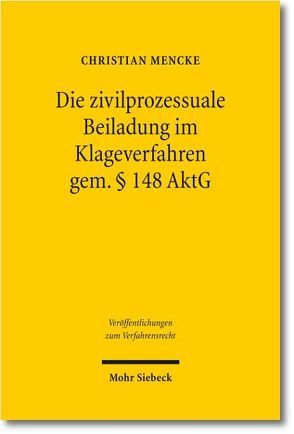 Die zivilprozessuale Beiladung im Klageverfahren gem. § 148 AktG von Mencke,  Christian