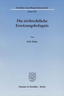 Die zivilrechtliche Ersetzungsbefugnis. von Hahn,  Erik